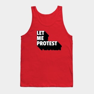 LET ME PROTEST Tank Top